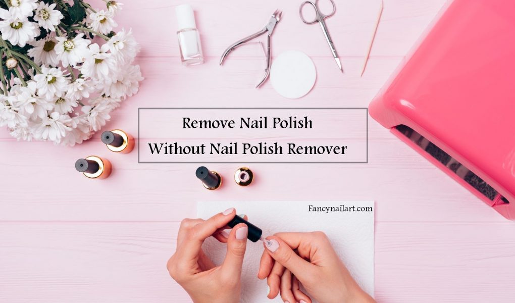 3 Ways To Remove Nail Polish Without Nail Polish Remover