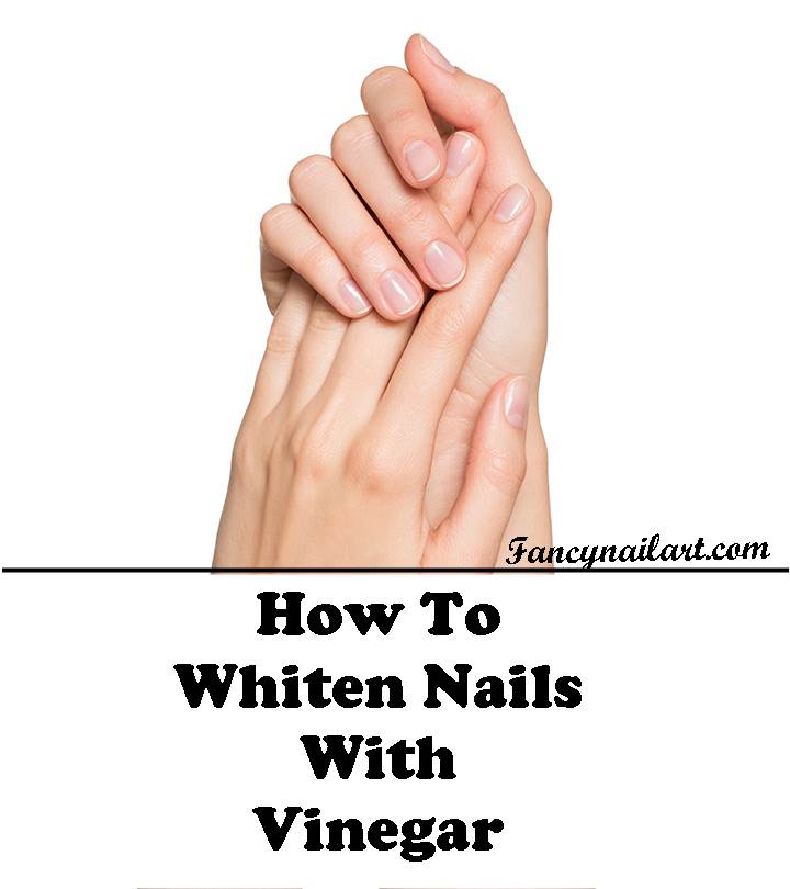 How To Whiten Nails With Vinegar