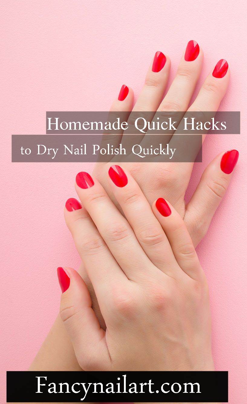 Homemade Quick Hacks to Dry Nail Polish Quickly 