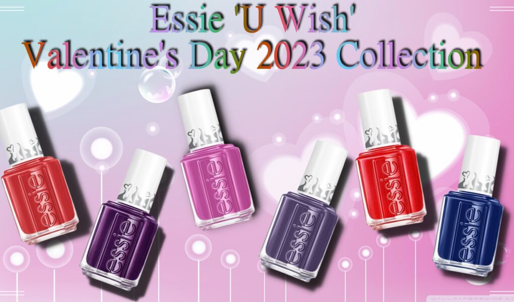Essie U Wish' Valentine's Day 2023 Collection Set Is Here!